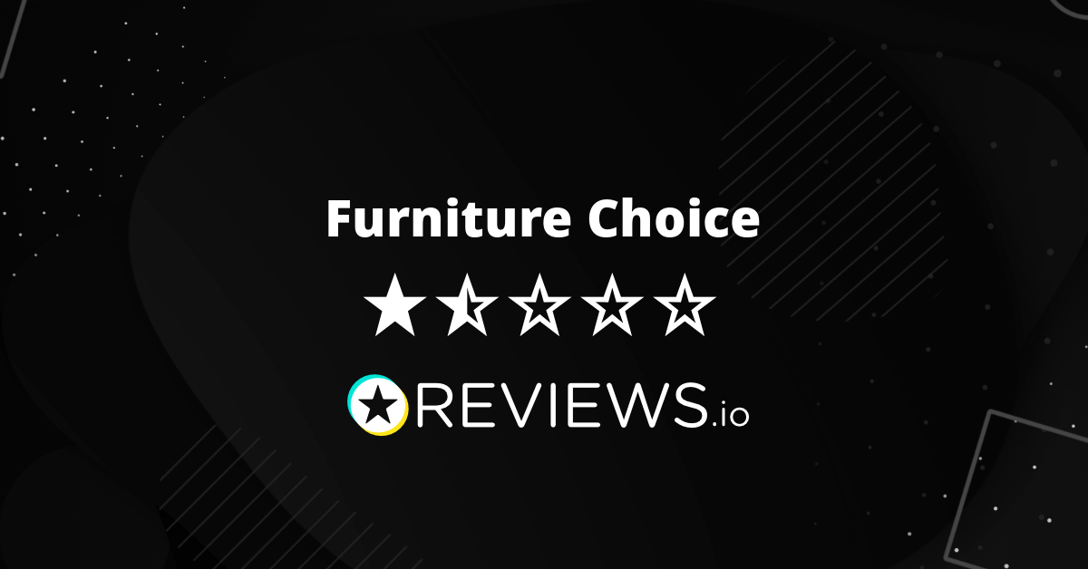 Furniture Choice Reviews Read 116 Genuine Customer Reviews