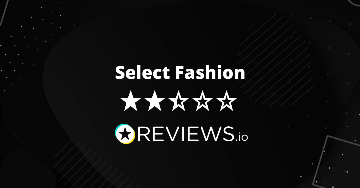 Select Fashion Reviews - Read 129 Genuine Customer Reviews